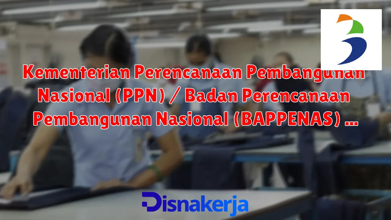 Kementerian Perencanaan Pembangunan Nasional (PPN) / Badan Perencanaan Pembangunan Nasional (BAPPENAS)