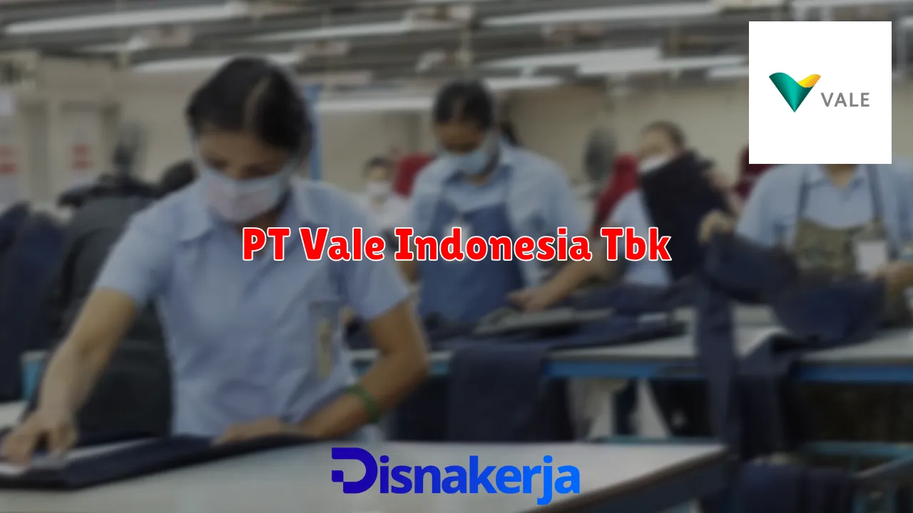 Daftar Gaji Dan Tunjangan Di PT Vale Indonesia Tbk Tahun 2026 Disnakerja